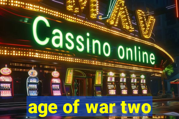 age of war two